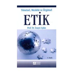 YÖNETSEL MESLEKI VE ÖRGÜTSEL ETIK - İNAYET AYDIN
