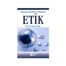 YÖNETSEL MESLEKI VE ÖRGÜTSEL ETIK - İNAYET AYDIN