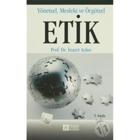 YÖNETSEL MESLEKI VE ÖRGÜTSEL ETIK - İNAYET AYDIN