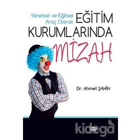 Yönetsel ve Eğitsel Araç Olarak Eğitim Kurumlarında Mizah - Ahmet Şahin