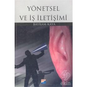 YÖNETSEL VE İŞ İLETİŞİMİ - BAYRAM KAYA