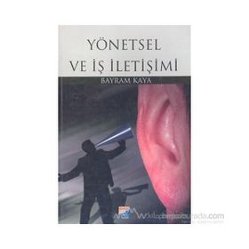 YÖNETSEL VE İŞ İLETİŞİMİ - BAYRAM KAYA