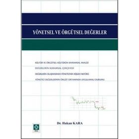 YÖNETSEL VE ÖRGÜTSEL DEĞERLER - HAKAN KARA