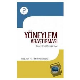 Yöneylem Araştırması II Piton Kod Örnekleriyle M. Fatih Hocaoğlu