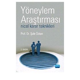 YÖNEYLEM ARAŞTIRMASI NICEL KARAR TEKNIKLERI - ŞULE ÖZKAN