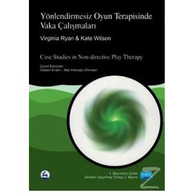 Yönlendirmesiz Oyun Terapisinde Vaka Çalışmaları - Virginia Ryan Kate Wilson