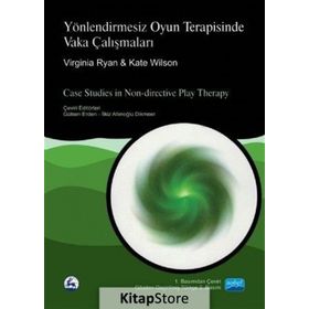 Yönlendirmesiz Oyun Terapisinde Vaka Çalışmaları - Virginia Ryan Kate Wilson