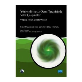 Yönlendirmesiz Oyun Terapisinde Vaka Çalışmaları - Virginia Ryan Kate Wilson