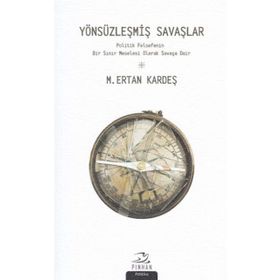 Yönsüzleşmiş Savaşlar - M. Ertan Kardeş