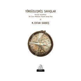 Yönsüzleşmiş Savaşlar - M. Ertan Kardeş