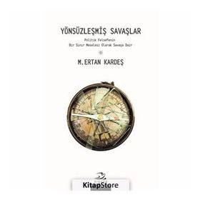 Yönsüzleşmiş Savaşlar - M. Ertan Kardeş