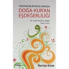 YÖNTEM BILIM BAĞLAMINDA DOĞA- KUR'AN EŞDEĞERLİLİĞİ - FATIH MENDERES BILGILI;ÖMER YAVUZ