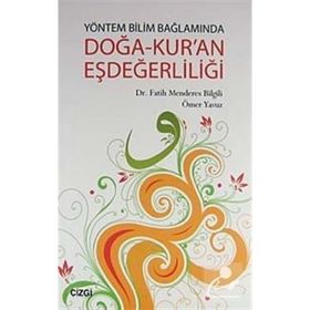 YÖNTEM BILIM BAĞLAMINDA DOĞA- KUR'AN EŞDEĞERLİLİĞİ - FATIH MENDERES BILGILI;ÖMER YAVUZ