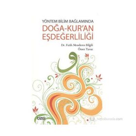 YÖNTEM BILIM BAĞLAMINDA DOĞA- KUR'AN EŞDEĞERLİLİĞİ - FATIH MENDERES BILGILI;ÖMER YAVUZ