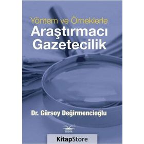 Yöntem ve Örneklerle Araştırmacı Gazetecilik - Gürsoy Değirmencioğlu