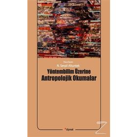 Yöntembilim Üzerine Antropolojik Okumalar - N. Serpil Altuntek
