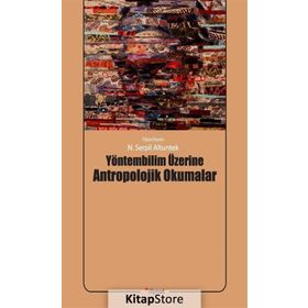 Yöntembilim Üzerine Antropolojik Okumalar - N. Serpil Altuntek