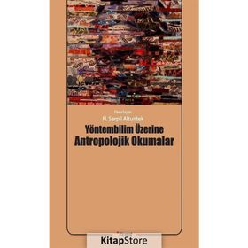 Yöntembilim Üzerine Antropolojik Okumalar - N. Serpil Altuntek