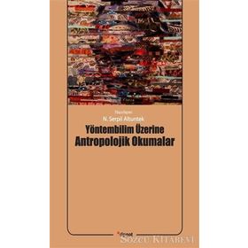 Yöntembilim Üzerine Antropolojik Okumalar - N. Serpil Altuntek