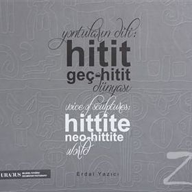 Yontuların Dili Hitit Geç-Hitit Dünyası - Erdal Yazıcı