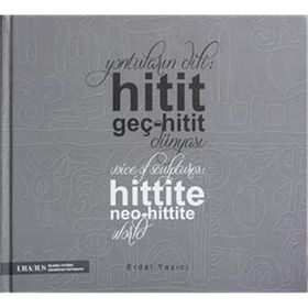 Yontuların Dili Hitit Geç-Hitit Dünyası - Erdal Yazıcı