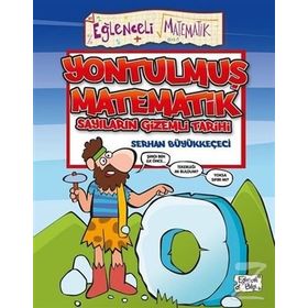 Yontulmuş Matematik - Sayıların Gizemli Tarihi / Serhan Büyükkeçeci / Eğlenceli Bilgi