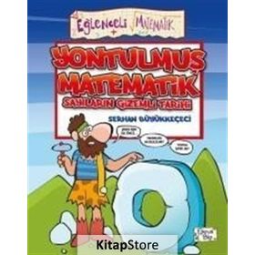 Yontulmuş Matematik - Sayıların Gizemli Tarihi / Serhan Büyükkeçeci / Eğlenceli Bilgi
