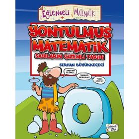 Yontulmuş Matematik - Sayıların Gizemli Tarihi / Serhan Büyükkeçeci / Eğlenceli Bilgi