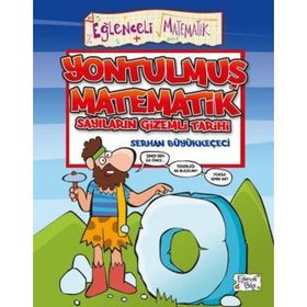 Yontulmuş Matematik - Sayıların Gizemli Tarihi / Serhan Büyükkeçeci / Eğlenceli Bilgi