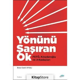 Yönünü Şaşıran Ok - Fetö Kılıçdaroğlu Ve Arkadaşları - Emre Cemil Ayvalı