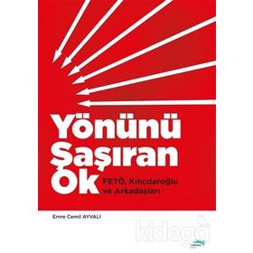 Yönünü Şaşıran Ok - Fetö Kılıçdaroğlu Ve Arkadaşları - Emre Cemil Ayvalı