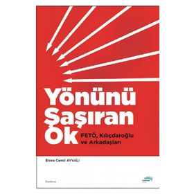 Yönünü Şaşıran Ok - Fetö Kılıçdaroğlu Ve Arkadaşları - Emre Cemil Ayvalı