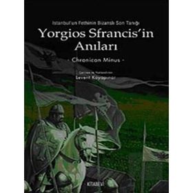 YORGIOS SFRANCISIN ANILARI İSTANBULUN FETHININ BİZANSLI SON TANIĞI - CHRONICON MINUS