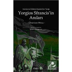 YORGIOS SFRANCISIN ANILARI İSTANBULUN FETHININ BİZANSLI SON TANIĞI - CHRONICON MINUS