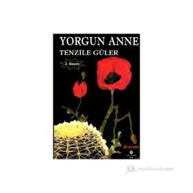 YORGUN ANNE - TENZILE GÜLER