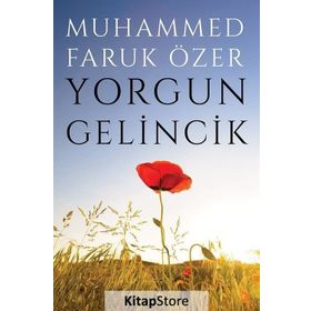Yorgun Gelincik - Muhammed Faruk Özer
