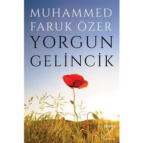 Yorgun Gelincik - Muhammed Faruk Özer