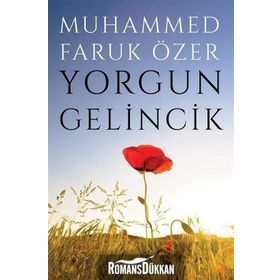 Yorgun Gelincik - Muhammed Faruk Özer