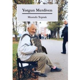 Yorgun Merdiven - Mustafa Toprak