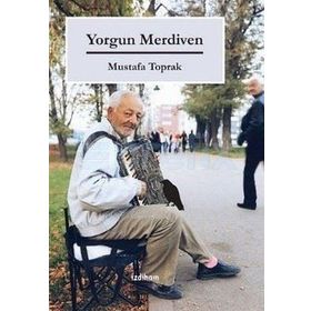 Yorgun Merdiven - Mustafa Toprak