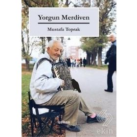 Yorgun Merdiven - Mustafa Toprak