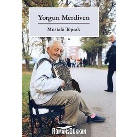 Yorgun Merdiven - Mustafa Toprak