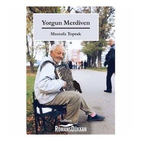Yorgun Merdiven - Mustafa Toprak