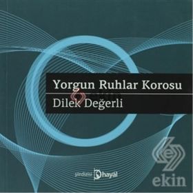 YORGUN RUHLAR KOROSU - DILEK DEĞERLI