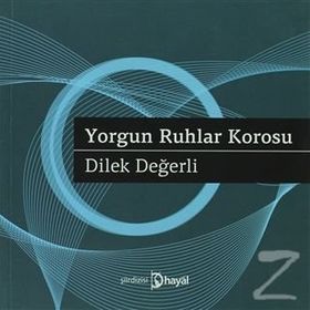 YORGUN RUHLAR KOROSU - DILEK DEĞERLI