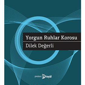 YORGUN RUHLAR KOROSU - DILEK DEĞERLI