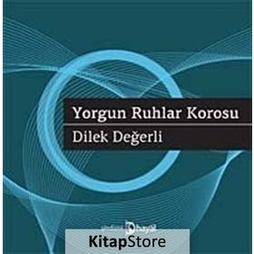 YORGUN RUHLAR KOROSU - DILEK DEĞERLI