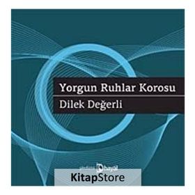 YORGUN RUHLAR KOROSU - DILEK DEĞERLI