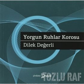 YORGUN RUHLAR KOROSU - DILEK DEĞERLI