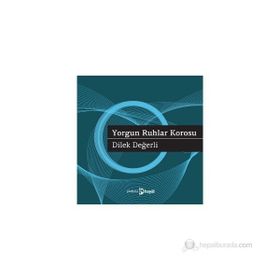 YORGUN RUHLAR KOROSU - DILEK DEĞERLI